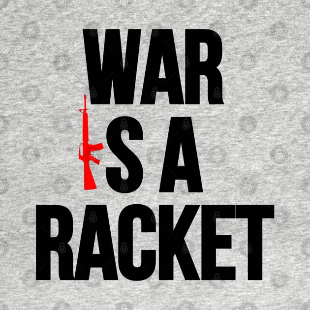 War is a Racket. by Cataraga